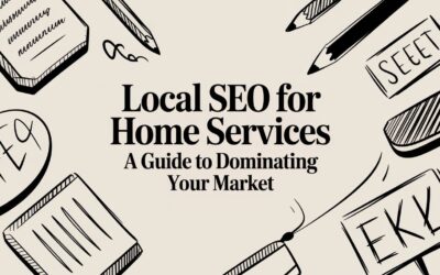 Local SEO For Home Services A Guide To Dominating Your Market