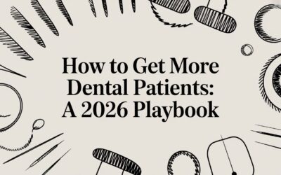How to Get More Dental Patients: A 2026 Playbook