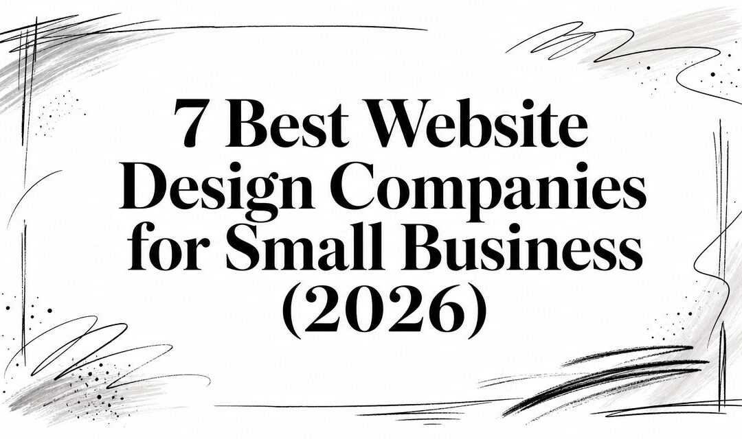 7 Best Website Design Companies for Small Business (2026)