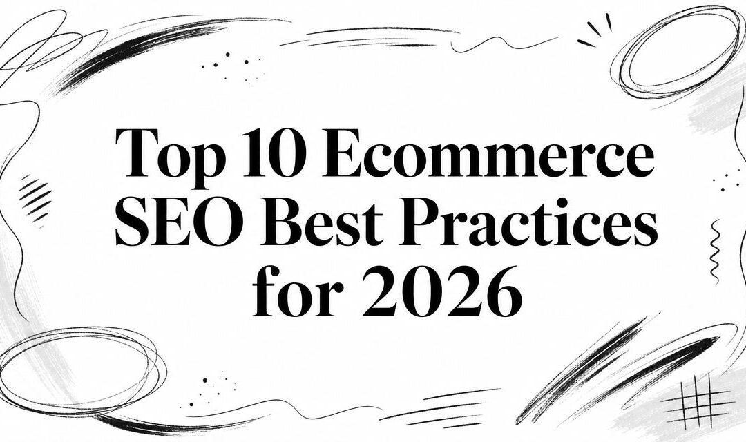 Top 10 Ecommerce SEO Best Practices for 2026