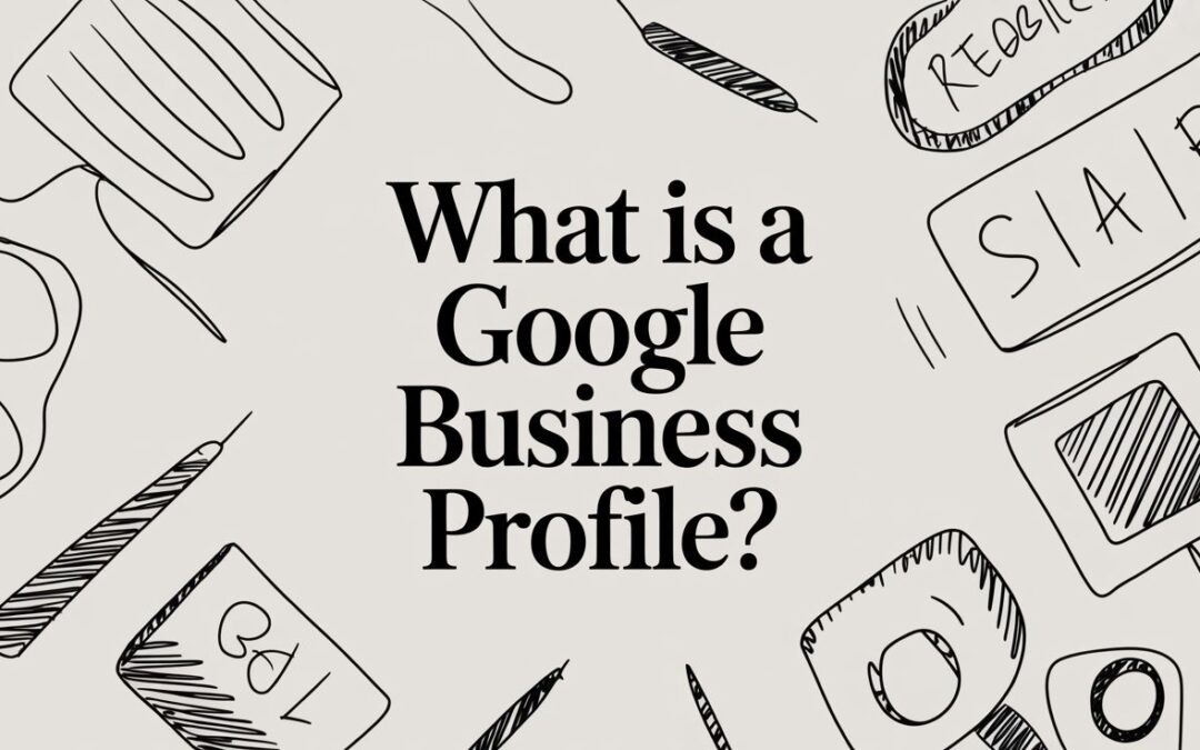 What Is a Google Business Profile?
