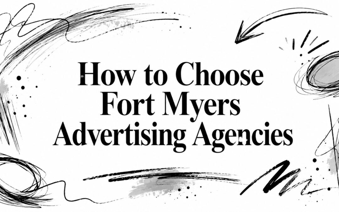 How to Choose Fort Myers Advertising Agencies