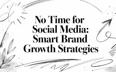 No Time for Social Media: Smart Brand Growth Strategies