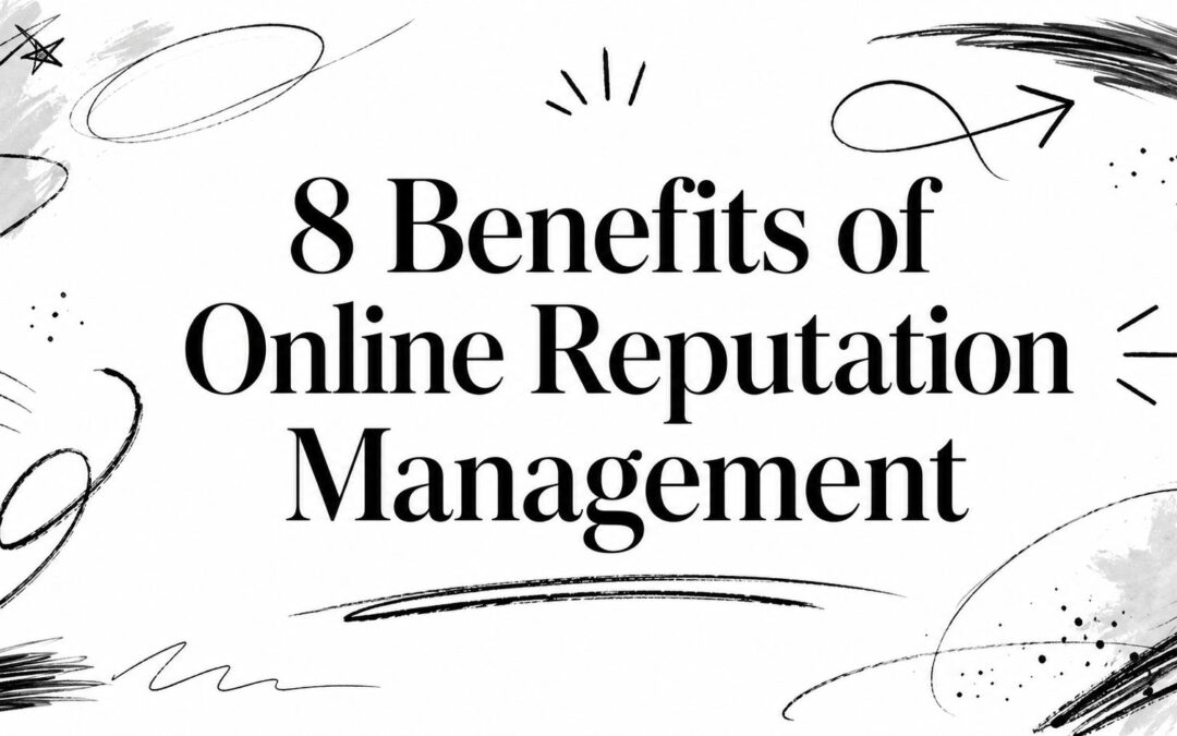 8 Benefits of Online Reputation Management
