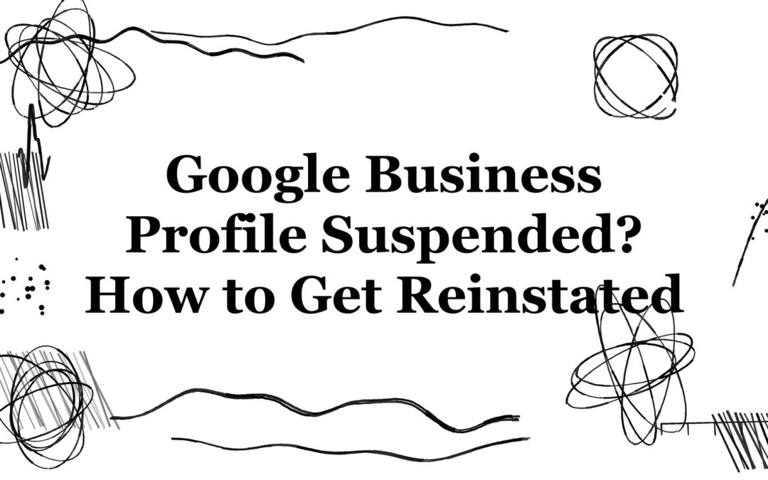 Google Business Profile Suspended? The Reinstatement Playbook