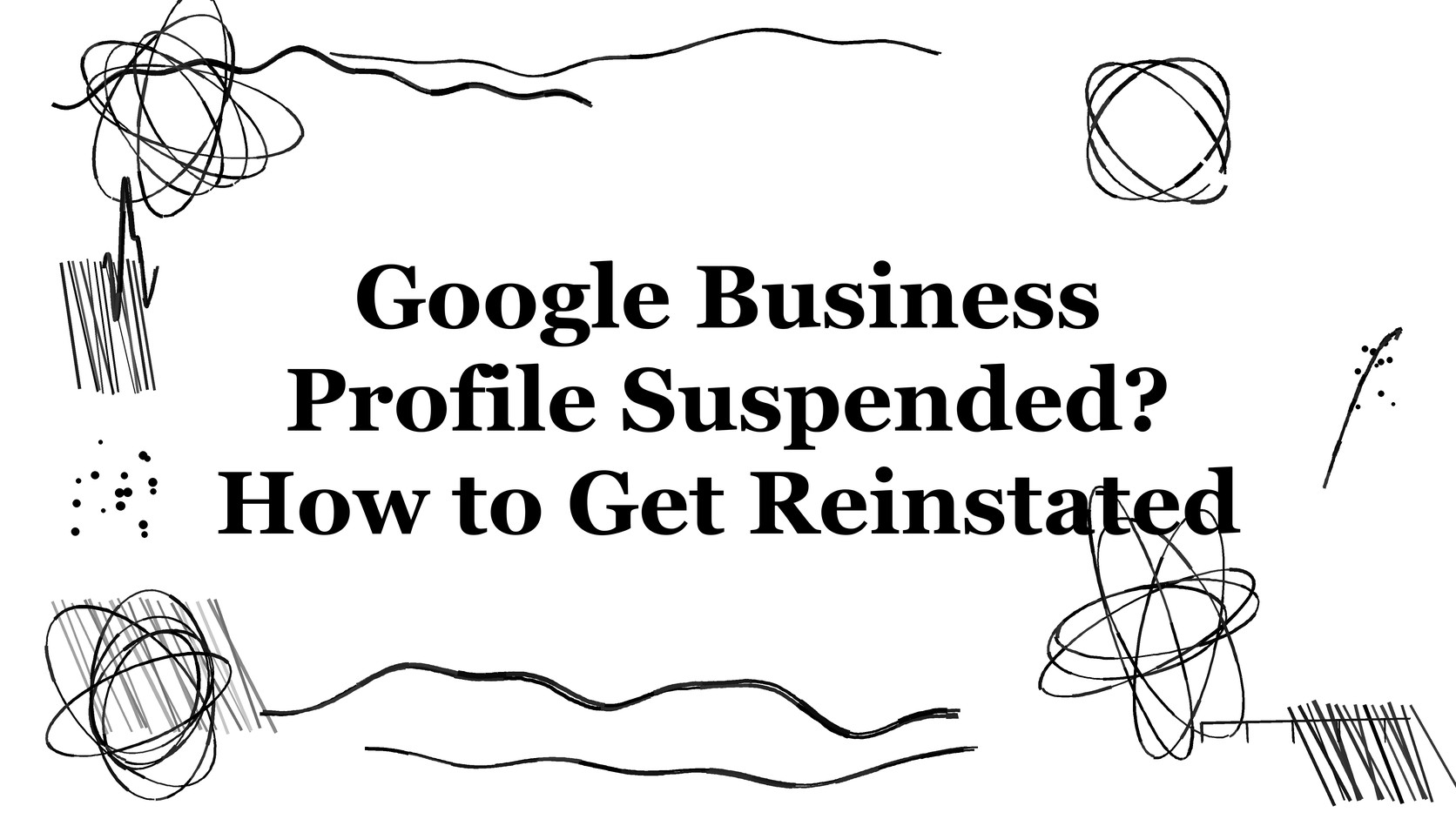 Google Business Profile Suspended Google Business Profile suspension and reinstatement guide title card