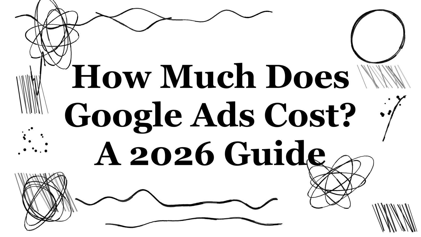 Google Ads Cost Guide Google Ads cost guide title card showing 2026 budget benchmarks for local businesses