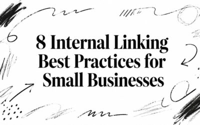 8 Internal Linking Best Practices for Small Businesses